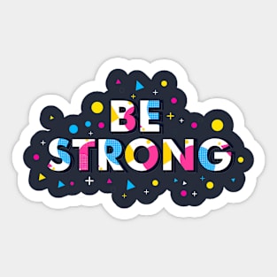 be strong Sticker